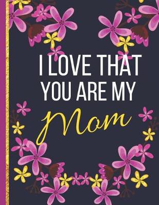 Book cover for I Love That You Are My Mom