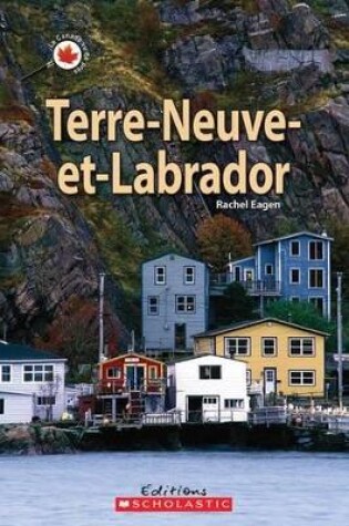 Cover of Le Canada Vu de Près: Terre-Neuve-Et-Labrador