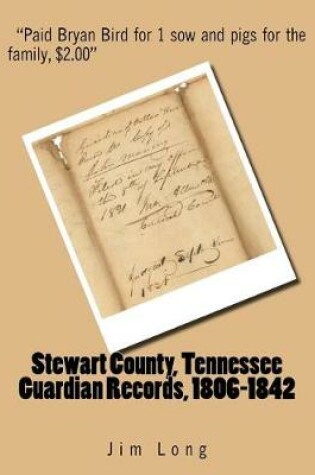 Cover of Stewart County, Tennessee Guardian Records, 1806-1842