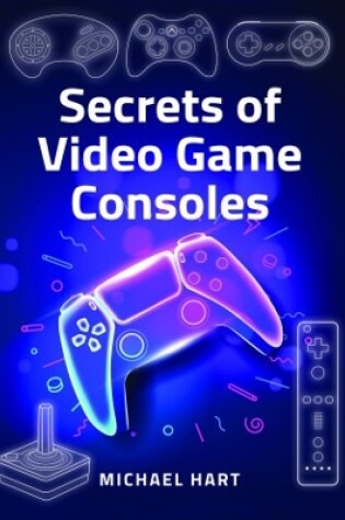 Cover of Secrets of Video Game Consoles