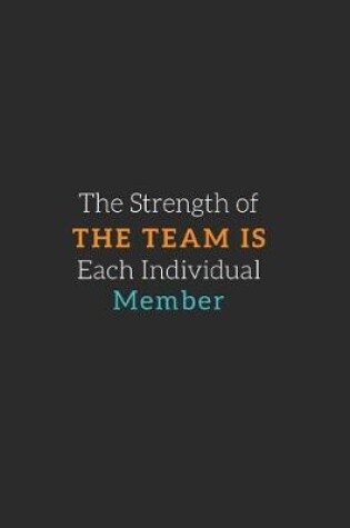 Cover of The Strength of the Team is each Individual Member