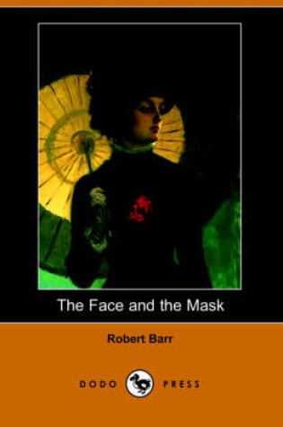 Cover of The Face and the Mask (Dodo Press)