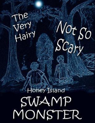 Book cover for The Very Hairy Not So Scary Swamp Monster