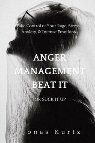 Cover of Anger Management - Beat It or Suck It Up