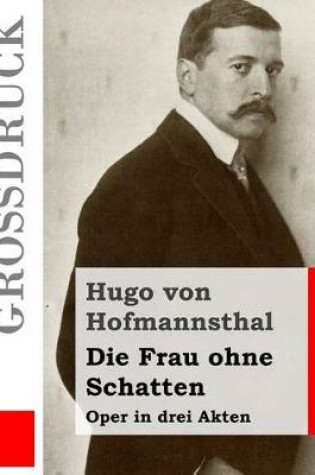 Cover of Die Frau ohne Schatten (Grossdruck)