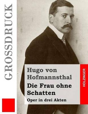 Book cover for Die Frau ohne Schatten (Grossdruck)