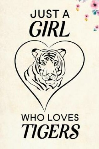 Cover of Just A Girl Who Loves Tigers