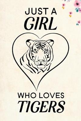 Book cover for Just A Girl Who Loves Tigers