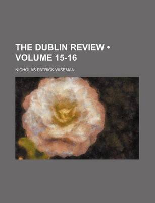 Book cover for The Dublin Review (Volume 15-16)