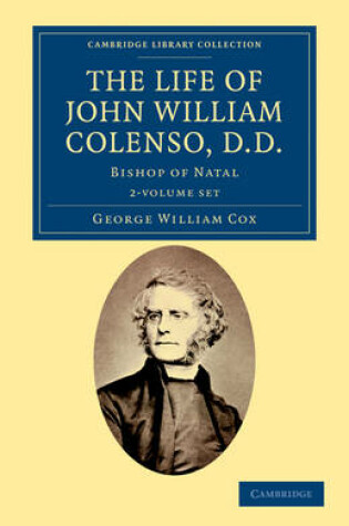 Cover of The Life of John William Colenso, D.D. 2 Volume Set