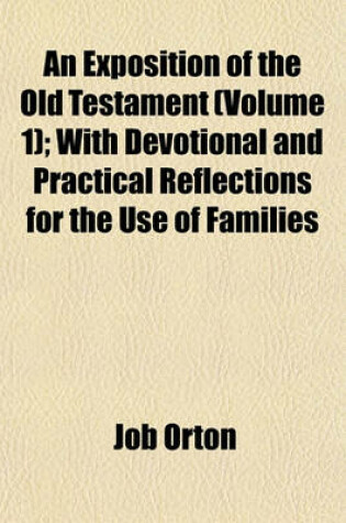 Cover of An Exposition of the Old Testament (Volume 1); With Devotional and Practical Reflections for the Use of Families