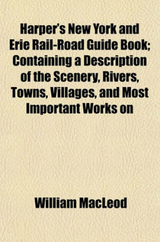 Cover of Harper's New York and Erie Rail-Road Guide Book; Containing a Description of the Scenery, Rivers, Towns, Villages, and Most Important Works on