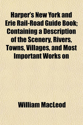 Book cover for Harper's New York and Erie Rail-Road Guide Book; Containing a Description of the Scenery, Rivers, Towns, Villages, and Most Important Works on