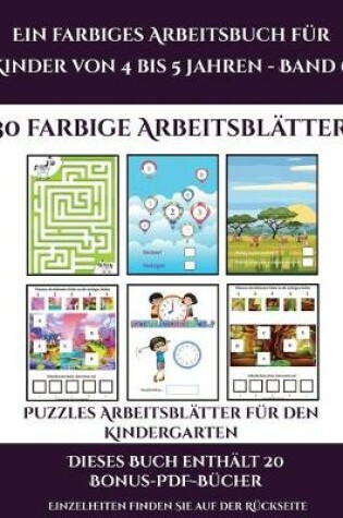 Cover of Puzzles Arbeitsblätter für den Kindergarten (Ein farbiges Arbeitsbuch für Kinder von 4 bis 5 Jahren - Band 6)