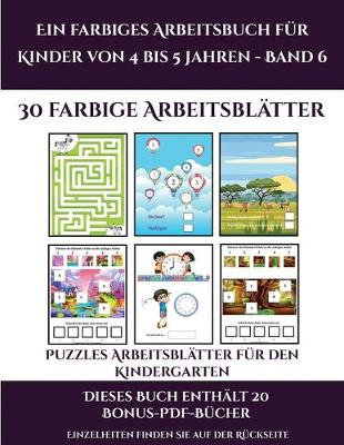 Cover of Puzzles Arbeitsblätter für den Kindergarten (Ein farbiges Arbeitsbuch für Kinder von 4 bis 5 Jahren - Band 6)