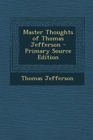 Cover of Master Thoughts of Thomas Jefferson - Primary Source Edition
