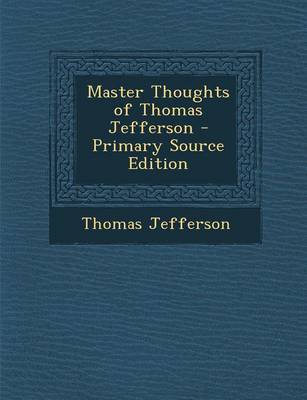 Book cover for Master Thoughts of Thomas Jefferson - Primary Source Edition