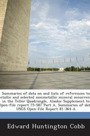 Cover of Summaries of Data on and Lists of References to Metallic and Selected Nonmetallic Mineral Occurrences in the Teller Quadrangle, Alaska