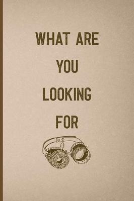 Book cover for What Are You Looking For?