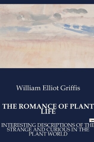 Cover of The Romance of Plant Life
