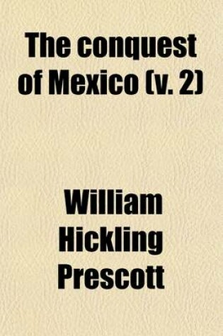 Cover of The Conquest of Mexico (Volume 2)