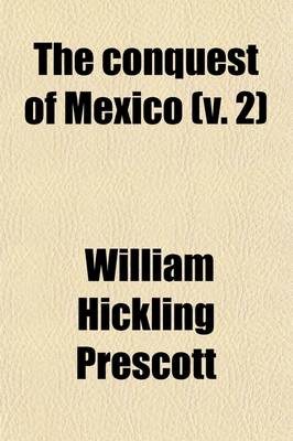 Book cover for The Conquest of Mexico (Volume 2)