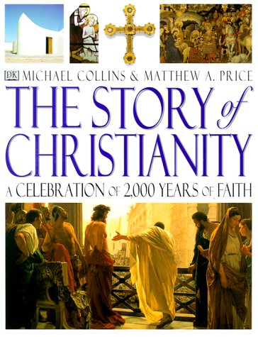 Book cover for The Story of Christianity: A Celebration of 2000 Years of Faith