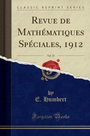 Cover of Revue de Mathématiques Spéciales, 1912, Vol. 23 (Classic Reprint)