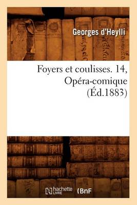 Cover of Foyers Et Coulisses. 14, Opéra-Comique (Éd.1883)