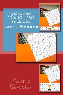 Book cover for Killer Sudoku X Diagonal - 10 X 10 - 250 Puzzles - Level Bronze
