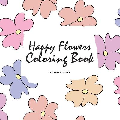 Book cover for Happy Flowers Coloring Book for Children (8.5x8.5 Coloring Book / Activity Book)