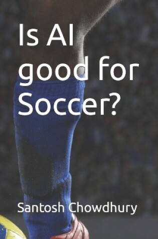 Cover of Is AI good for Soccer?