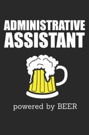 Cover of Administrative Assistant Powered By Beer