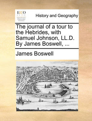 Book cover for The Journal of a Tour to the Hebrides, with Samuel Johnson, LL.D. by James Boswell, ...