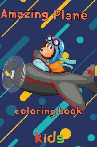 Cover of Amazing Plane Coloring Book kids