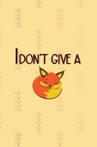 Cover of I Don't Give A Fox