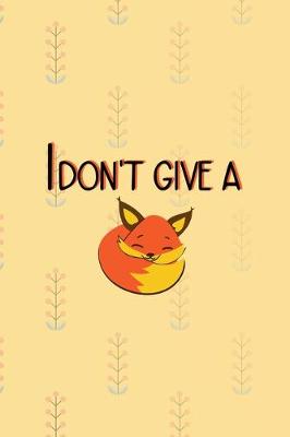 Book cover for I Don't Give A Fox