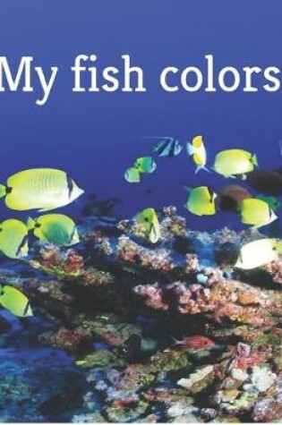 Cover of My fish colors