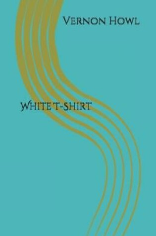 Cover of White T-Shirt