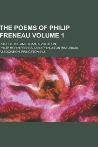 Cover of The Poems of Philip Freneau; Poet of the American Revolution Volume 1