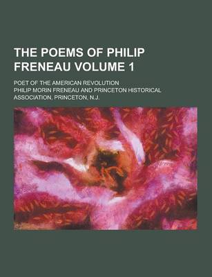 Book cover for The Poems of Philip Freneau; Poet of the American Revolution Volume 1