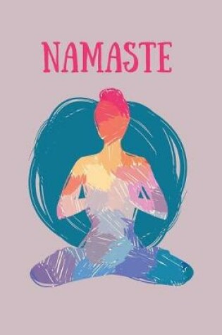 Cover of Namaste Yoga Design Blank Paper Notebook Perfect for Writing, Doodling, Sketching, Planning, Memos, Travelling, Goals & Ideas