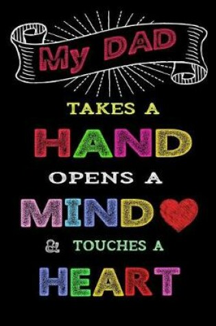 Cover of My Dad Takes a Hand Opens a Mind & Touches a Heart