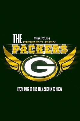 Book cover for The Green Bay Packers For Fans