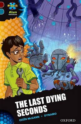Book cover for Project X Alien Adventures: Dark Red + Book Band, Oxford Level 19: The Last Dying Seconds