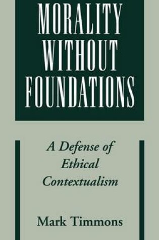 Cover of Morality Without Foundations: A Defense of Ethical Contextualism