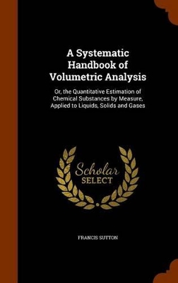 Book cover for A Systematic Handbook of Volumetric Analysis