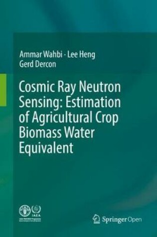 Cover of Cosmic Ray Neutron Sensing:  Estimation of Agricultural Crop Biomass Water Equivalent