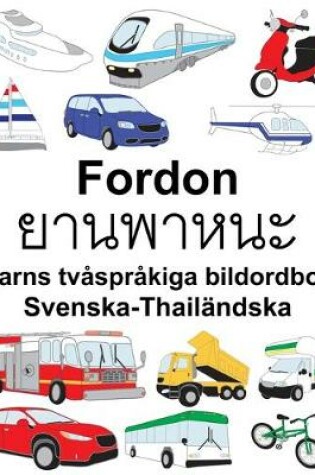 Cover of Svenska-Thailändska Fordon/&#3618;&#3634;&#3609;&#3614;&#3634;&#3627;&#3609;&#3632; Barns tvåspråkiga bildordbok