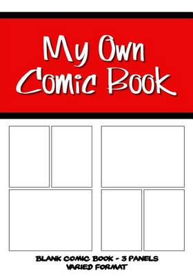 Book cover for My Own Comic Book - Blank Comic Book, 3 Panels Varied Format - Red